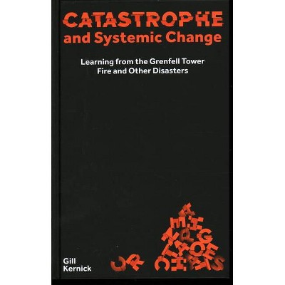 Catastrophe and Systemic Change - by  Gill Kernick (Hardcover)