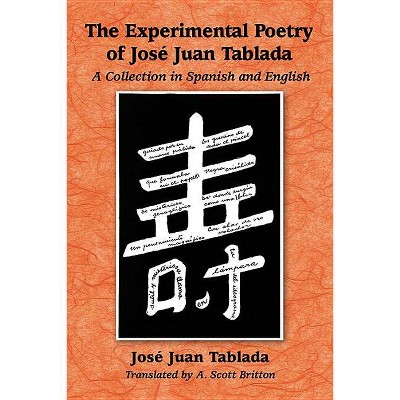 The Experimental Poetry of Jose Juan Tablada - by  José Juan Tablada (Paperback)