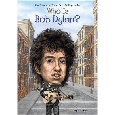 Who Is Bob Dylan? - (Who Was?) by  Jim O'Connor & Who Hq (Paperback)