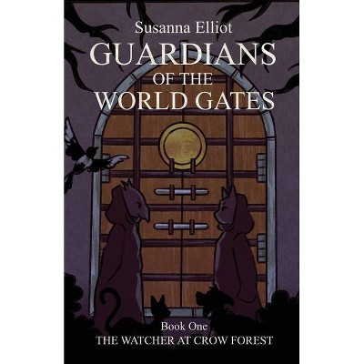 Guardians of the World Gates - by  Susanna Elliot (Paperback)