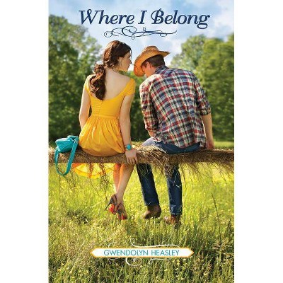 Where I Belong - by  Gwendolyn Heasley (Paperback)