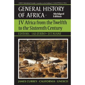 UNESCO General History of Africa, Vol. IV, Abridged Edition - by  Joseph KI-Zerbo & Djibril Tamsir Niane (Paperback) - 1 of 1