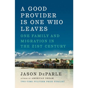 A Good Provider Is One Who Leaves - by Jason Deparle - 1 of 1
