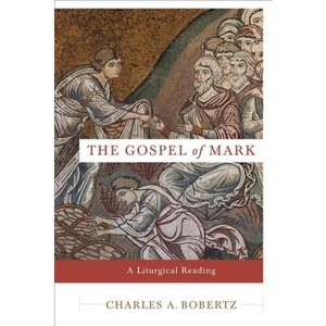 The Gospel of Mark - by  Charles A Bobertz (Paperback) - 1 of 1