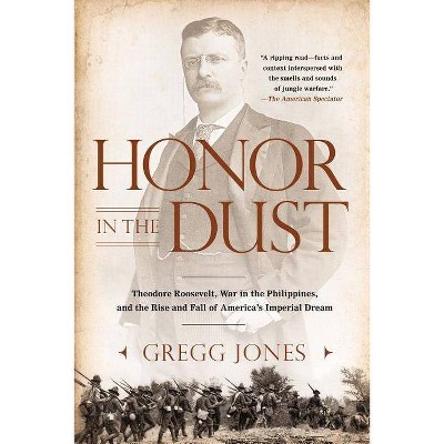 Honor in the Dust - by  Gregg Jones (Paperback)