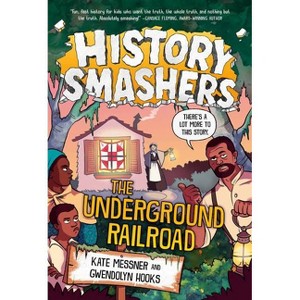 History Smashers: The Underground Railroad - by  Kate Messner & Gwendolyn Hooks (Paperback) - 1 of 1