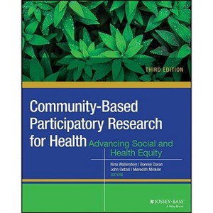 Community-Based Participatory Research for Health - 3rd Edition by  Nina Wallerstein & Bonnie Duran & John G Oetzel & Meredith Minkler (Paperback) - 1 of 1