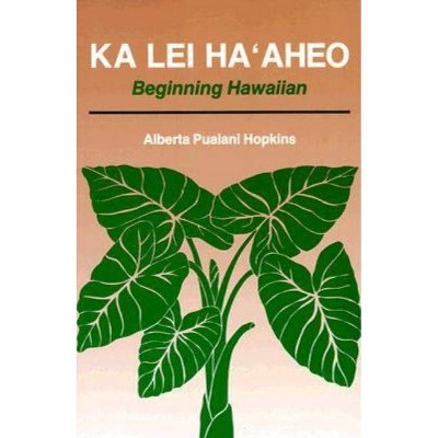 Ka Lei Haaheo - by  Alberta P Hopkins (Paperback)