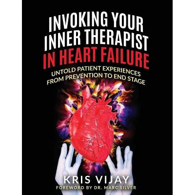 Invoking Your Inner Therapist in Heart Failure - by  Kris Vijay (Paperback)