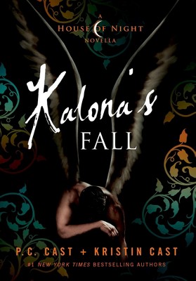 Kalona's Fall: A House of Night Novella (House of Night Series #4) (Hardcover) by P. C. Cast, Kristin Cast