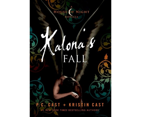 Kalona's Fall: A House of Night Novella (House of Night Series #4) (Hardcover) by P. C. Cast, Kristin Cast
