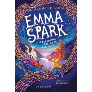 Emma Spark, La Veterinaria de Las Criaturas Magicas - by  Abi Elphinstone (Paperback) - 1 of 1