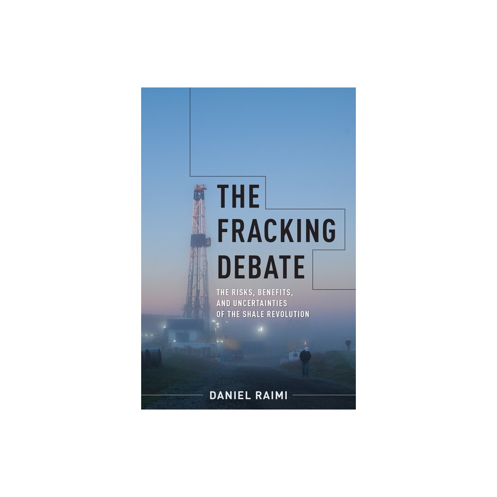 The Fracking Debate - (Center on Global Energy Policy) by Daniel Raimi (Paperback)