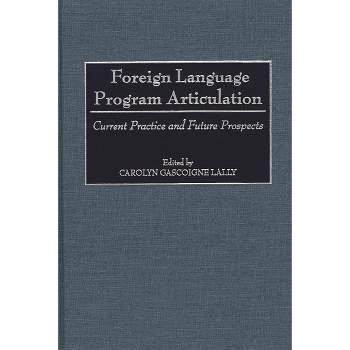 Foreign Language Program Articulation - (Contemporary Language Education) by  Carolyn Lally (Hardcover)
