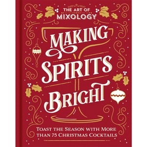 The Art of Mixology: Making Spirits Bright - by  Parragon Books (Hardcover) - 1 of 1