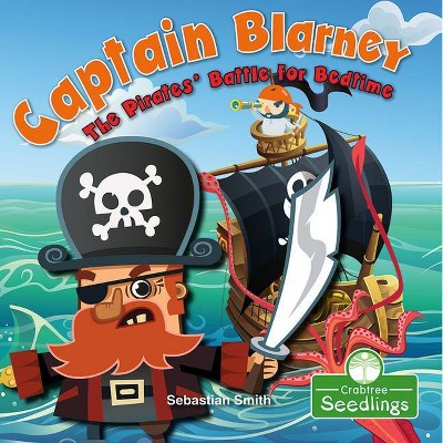  Captain Blarney: The Pirates' Battle for Bedtime - (I Read-N-Rhyme) by  Sebastian Smith (Hardcover) 