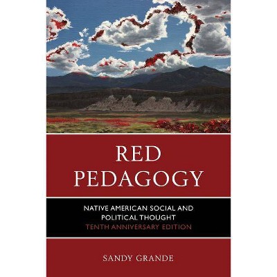 Red Pedagogy - 10th Edition by  Sandy Grande (Paperback)