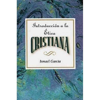 Introducción a la Ética Cristiana Aeth - by  Ismael Garcia (Paperback)