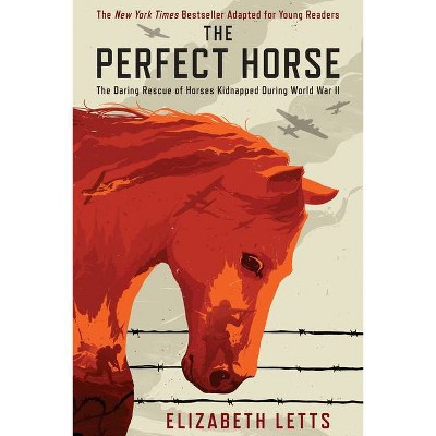 The Perfect Horse - by  Elizabeth Letts (Paperback)