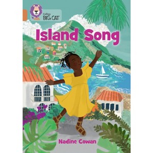 Collins Big Cat - Island Song - by  Nadine Cowan (Paperback) - 1 of 1