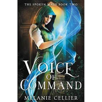 Voice of Command - (Spoken Mage) by  Melanie Cellier (Paperback)