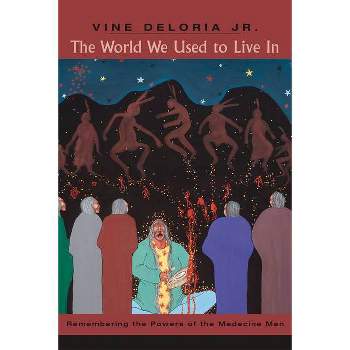 The World We Used to Live in - by  Vine Deloria Jr (Paperback)