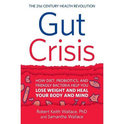 Gut Crisis - by  Robert Keith Wallace & Samantha Wallace (Paperback)