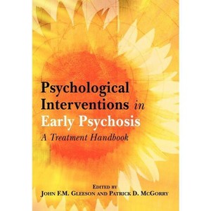 Psychological Interventions in Early Psychosis - by  John F M Gleeson & Patrick D McGorry (Paperback) - 1 of 1