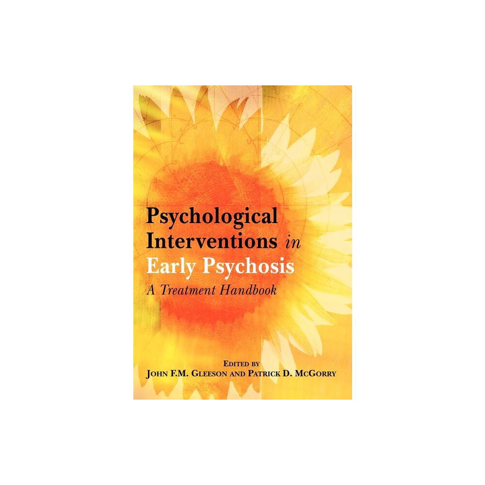 Psychological Interventions in Early Psychosis - by John F M Gleeson & Patrick D McGorry (Paperback)