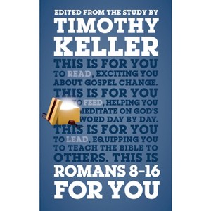 Romans 8 - 16 for You - (God's Word for You) by  Timothy Keller (Paperback) - 1 of 1