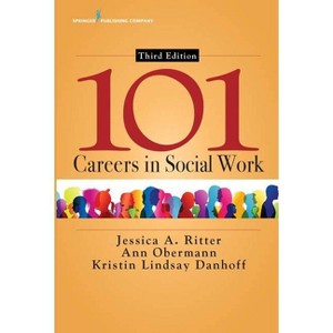 101 Careers in Social Work - 3rd Edition by  Jessica A Ritter & Ann Obermann & Kristin Danhoff (Paperback) - 1 of 1