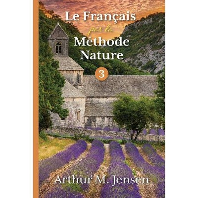 Le Francais par la Methode Nature, 3 - by  Arthur Jensen (Paperback)