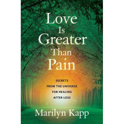 Love Is Greater Than Pain - by  Marilyn Kapp (Hardcover)