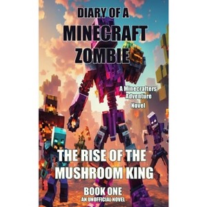 Diary of a Minecraft Zombie - (The Rise of the Mushroom King) by  Zombie Kid (Hardcover) - 1 of 1