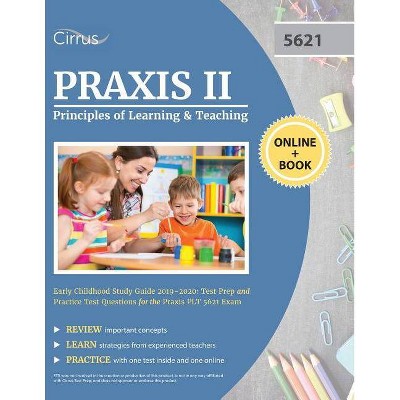 Praxis II Principles of Learning and Teaching Early Childhood Study Guide 2019-2020 - by  Cirrus Teacher Certification Exam Team (Paperback)