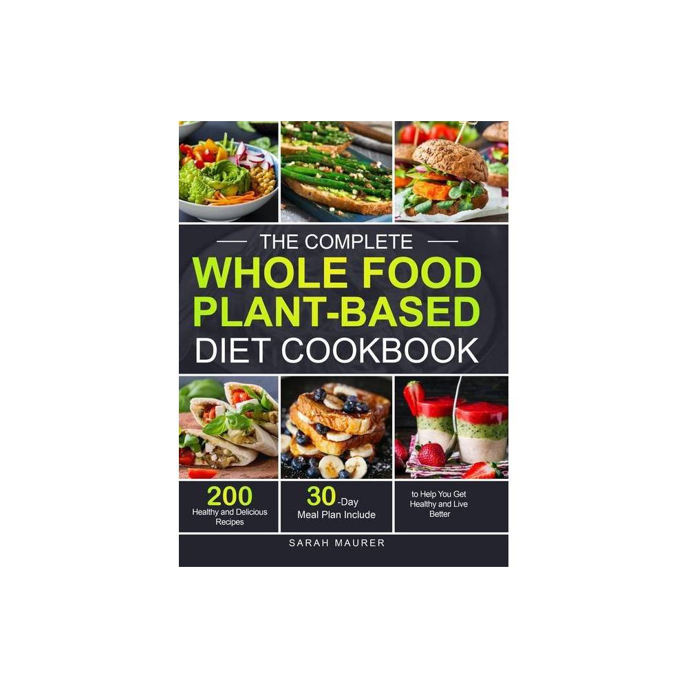 ISBN 9781637331453 product image for The Complete Whole Food Plant-Based Diet Cookbook - by Sarah Maurer (Hardcover) | upcitemdb.com