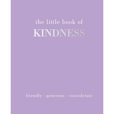 The Little Book of Kindness - by  Joanna Gray (Hardcover)