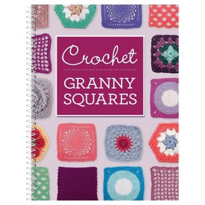 Crochet Granny Squares - by  Publications International Ltd (Spiral Bound) - 1 of 1