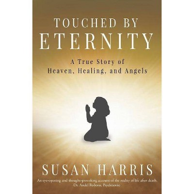 Touched by Eternity - by  Susan Harris (Paperback)