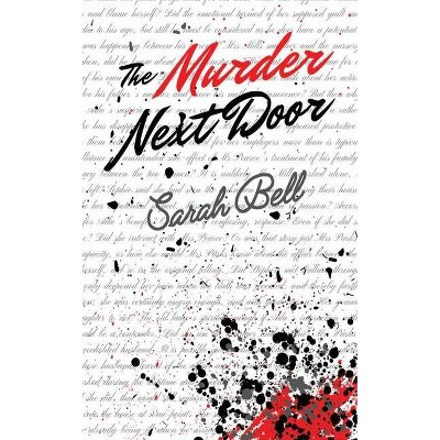 The Murder Next Door - by  Sarah Bell (Paperback)