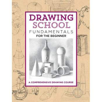 Drawing School: Fundamentals for the Beginner - (Complete Book of ...) by  Jim Dowdalls (Hardcover)
