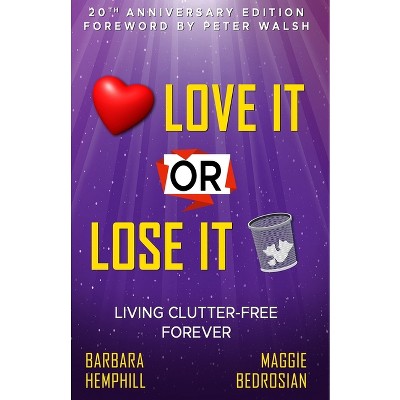 Love It or Lose It - by  Barbara Hemphill & Maggie Bedrosian (Paperback)