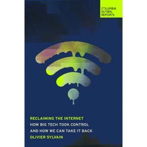 Reclaiming the Internet - by  Olivier Sylvain (Paperback) - 1 of 1