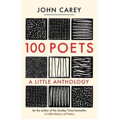 100 Poets - by  John Carey (Hardcover)