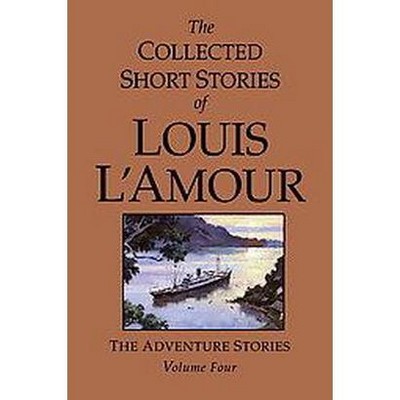 The Collected Short Stories of Louis l'Amour, Volume 4 - (Collected Short Stories of Louis L'Amour) by  Louis L'Amour (Hardcover)