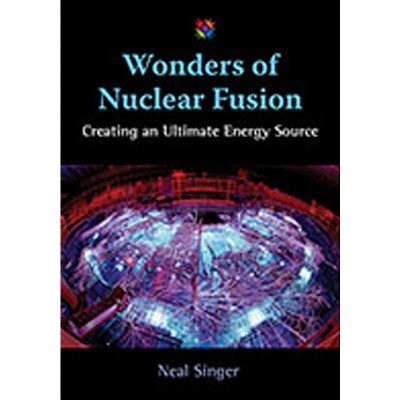 Wonders of Nuclear Fusion - (Barbara Guth Worlds of Wonder Science Series for Young Reade) by  Neal Singer (Hardcover)