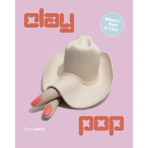 Clay Pop - by  Alia Dahl (Hardcover) - 1 of 1