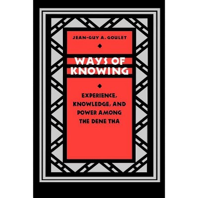 Ways of Knowing - (Linguistics, and Culture) by  Jean-Guy A Goulet (Paperback)