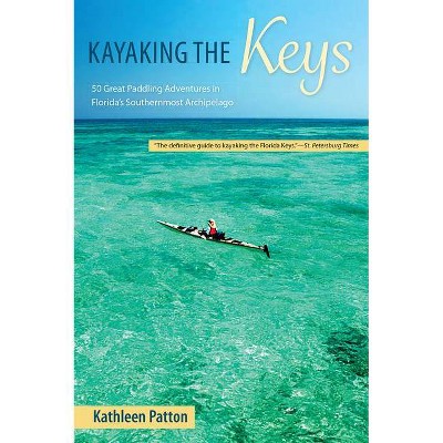 Kayaking the Keys - by  Kathleen Patton (Paperback)