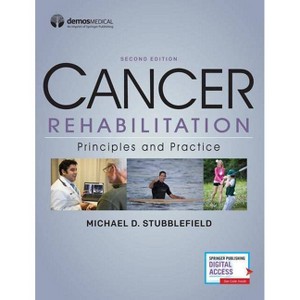 Cancer Rehabilitation - 2nd Edition by  Michael D Stubblefield (Hardcover) - 1 of 1